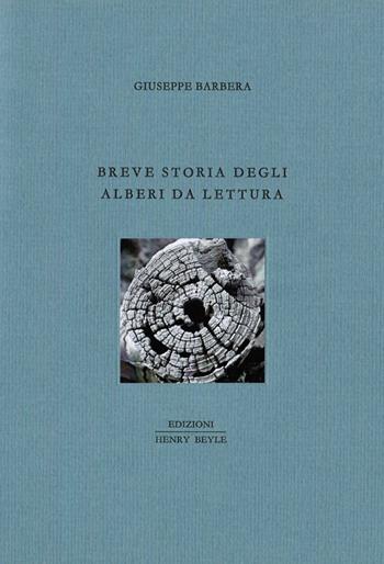 Breve storia degli alberi da lettura - Giuseppe Barbera - Libro Henry Beyle 2015, Piccola bibl. ogg. lett. Serie contemp. | Libraccio.it