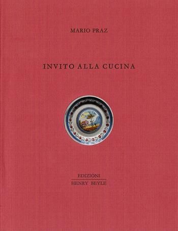 Invito alla cucina - Mario Praz - Libro Henry Beyle 2015, Quaderni di cucina | Libraccio.it