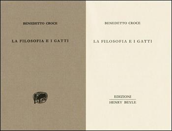 La filosofia e i gatti - Benedetto Croce - Libro Henry Beyle 2015, Una frase, un rigo appena | Libraccio.it