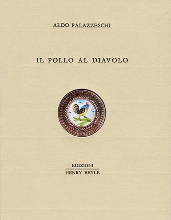 Il pollo al diavolo - Aldo Palazzeschi - Libro Henry Beyle 2016, Quaderni di cucina | Libraccio.it