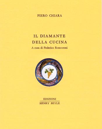Il diamante della cucina - Piero Chiara - Libro Henry Beyle 2016, Quaderni di cucina | Libraccio.it