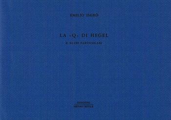 La «Q» di Hegel e altri particolari - Emilio Isgrò - Libro Henry Beyle 2016, Alfabeti | Libraccio.it