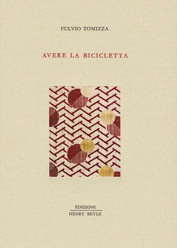 Avere la bicicletta - Fulvio Tomizza - Libro Henry Beyle 2016, Piccola biblioteca di narrativa | Libraccio.it