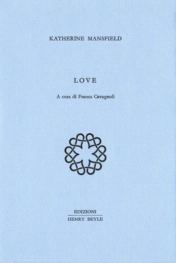 Love. Ediz. italiana - Katherine Mansfield - Libro Henry Beyle 2016, Quaderni di prosa e di invenzione | Libraccio.it