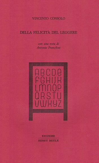 Della felicità del leggere - Vincenzo Consolo - Libro Henry Beyle 2016, Linotype | Libraccio.it