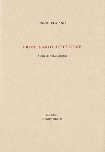 Prontuario d'italiese - Ennio Flaiano - Libro Henry Beyle 2016, Piccola biblioteca dei luoghi letterari | Libraccio.it