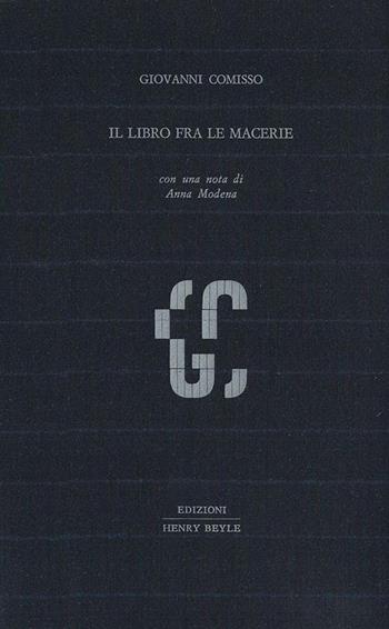Il libro fra le macerie - Giovanni Comisso - Libro Henry Beyle 2017, Linotype | Libraccio.it