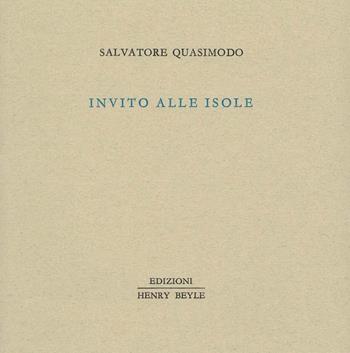 Invito alle isole - Salvatore Quasimodo - Libro Henry Beyle 2017, Piccola biblioteca dei luoghi letterari | Libraccio.it