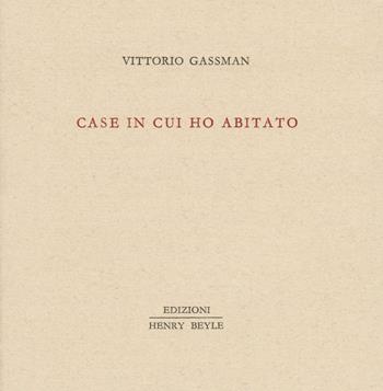 Case in cui ho abitato - Vittorio Gassman - Libro Henry Beyle 2016, Piccola biblioteca dei luoghi letterari | Libraccio.it