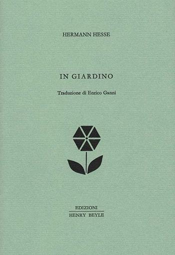 In giardino - Hermann Hesse - Libro Henry Beyle 2018, Quaderni di prosa e di invenzione | Libraccio.it