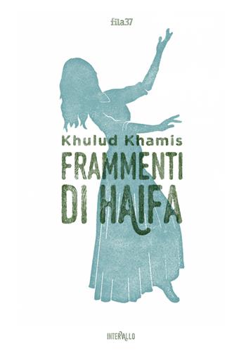 Frammenti di Haifa - Khulud Khamis - Libro Fila 37 2015 | Libraccio.it
