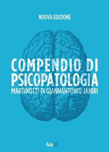 Compendio di psicopatologia. Ediz. ampliata - Giovanni Martinotti, Massimo Di Giannantonio, Luigi Janiri - Libro Fila 37 2019 | Libraccio.it