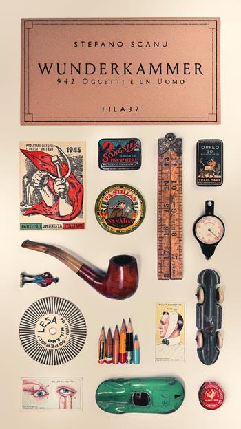Wunderkammer. 942 oggetti e un uomo - Stefano Scanu - Libro Fila 37 2026 | Libraccio.it