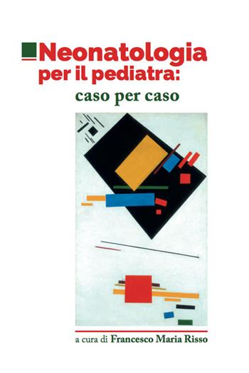 Neonatologia per il pediatra: caso per caso  - Libro Medico e Bambino 2020 | Libraccio.it