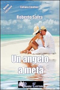 Un angelo a metà - Roberto Sarra - Libro Pegasus Edition 2015 | Libraccio.it