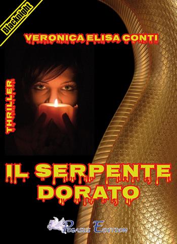 Il serpente dorato - Veronica E. Conti - Libro Pegasus Edition 2015, Blacknight | Libraccio.it