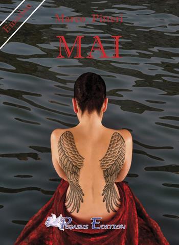 Mai - Marco Pitteri - Libro Pegasus Edition 2015 | Libraccio.it