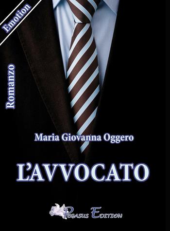 L' avvocato - Maria G. Oggero - Libro Pegasus Edition 2016, Emotion | Libraccio.it