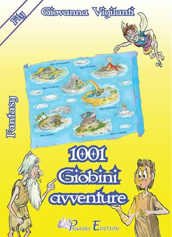 1001 giobini avventure - Giovanna Vigilanti - Libro Pegasus Edition 2016, Fly | Libraccio.it