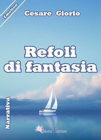 Refoli di fantasia - Cesare Giorio - Libro Pegasus Edition 2016, Emotion | Libraccio.it