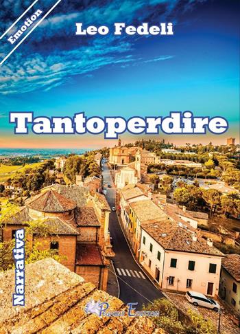 Tantoperdire - Leo Fedeli - Libro Pegasus Edition 2016, Emotion | Libraccio.it