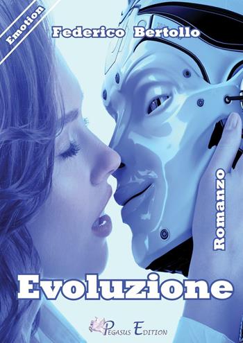 Evoluzione - Federico Bertollo - Libro Pegasus Edition 2017, Emotion | Libraccio.it