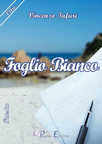 Foglio bianco - Vincenzo Tafuri - Libro Pegasus Edition 2017, Oltre | Libraccio.it