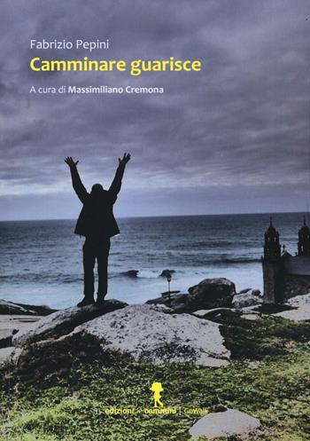 Camminare guarisce - Fabrizio Pepini - Libro Edizioni dei Cammini 2016, GoWalk | Libraccio.it