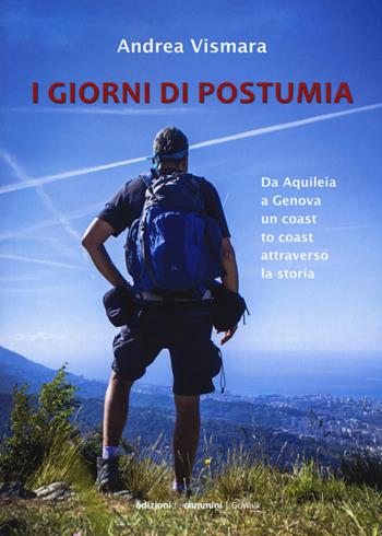 Giorni di postumia. Da Aquileia a Genova un coast attraverso la storia - Andrea Vismara - Libro Edizioni dei Cammini 2017, GoWalk | Libraccio.it