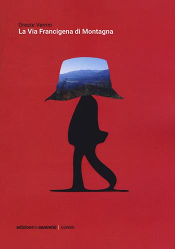 La via Francigena di montagna - Oreste Verrini - Libro Edizioni dei Cammini 2017, GoWalk | Libraccio.it