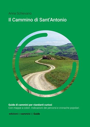 Cammino di sant' Antonio - Anna Schievano - Libro Edizioni dei Cammini 2017, Guide | Libraccio.it