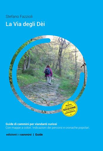 La Via degli Dèi. Nuova ediz. - Stefano Fazzioli - Libro Edizioni dei Cammini 2018, Guide | Libraccio.it