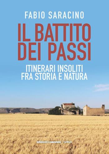 Il battito dei passi. Itinerari insoliti fra storia e natura - Fabio Saracino - Libro Edizioni dei Cammini 2022, GoWalk | Libraccio.it