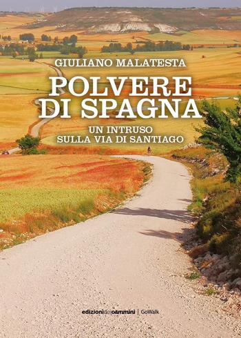 Polvere di Spagna. Un intruso sulla via di Santiago - Giuliano Malatesta - Libro Edizioni dei Cammini 2026, GoWalk | Libraccio.it