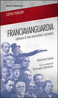 Franciavanguardia. Cronaca di una rivoluzione culturale - Sebastiano Caputo - Libro Historica Edizioni 2014 | Libraccio.it