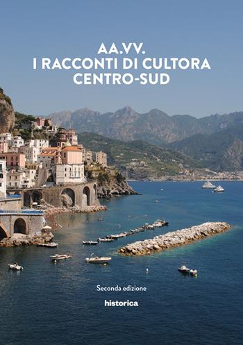 I racconti di Cultora. Centro-Sud  - Libro Historica Edizioni 2015 | Libraccio.it
