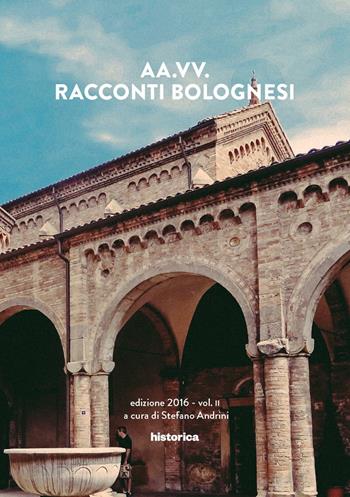 Racconti bolognesi. Vol. 2  - Libro Historica Edizioni 2016 | Libraccio.it