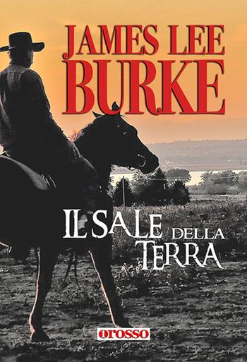 Il sale della terra - James Lee Burke - Libro Unorosso 2017, Hoboken | Libraccio.it