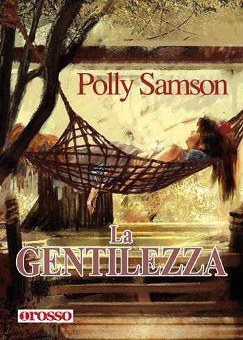 La gentilezza - Polly Samson - Libro Unorosso 2016, Hoboken | Libraccio.it