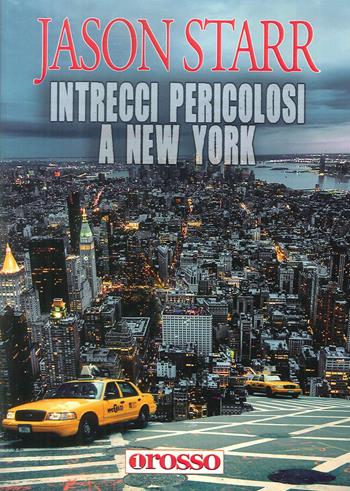 Intrecci pericolosi a New York - Jason Starr - Libro Unorosso 2017, Hoboken | Libraccio.it