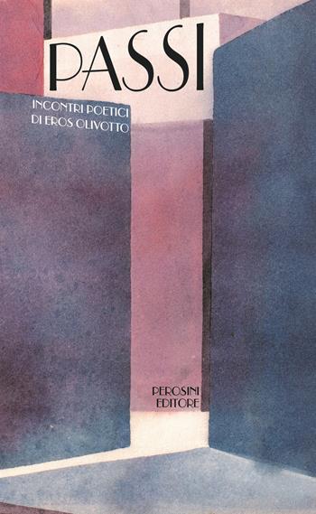 Passi. Incontri poetici di Eros Olivotto  - Libro Perosini 2016 | Libraccio.it