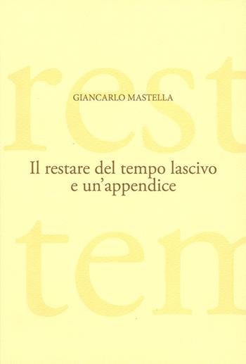 Il restare del tempo lascivo - Giancarlo Mastella - Libro Perosini 2021 | Libraccio.it