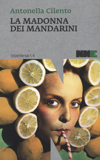 La Madonna dei mandarini - Antonella Cilento - Libro NN Editore 2015, ViceVersa | Libraccio.it