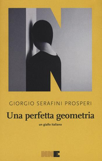 Una perfetta geometria - Giorgio Serafini Prosperi - Libro NN Editore 2016, La stagione | Libraccio.it