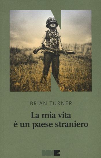 La mia vita è un paese straniero - Brian Turner - Libro NN Editore 2016, La stagione | Libraccio.it