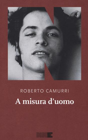 A misura d'uomo - Roberto Camurri - Libro NN Editore 2018, La stagione | Libraccio.it