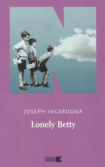 Lonely Betty - Joseph Incardona - Libro NN Editore 2018 | Libraccio.it