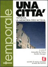 Una città. Venezia, la memoria dell'acqua