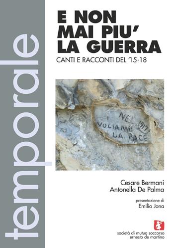 E non mai più la guerra. Canti e racconti del 15-18. Con CD Audio - Cesare Bermani, Antonella De Palma - Libro Soc.Mutuo Soccorso E. de M. 2016, Temporale | Libraccio.it