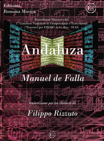 Andaluza. Trascrizione per 3 chitarre. Partitura e parti - Manuel De Falla - Libro EROM Edizioni Romana Musica 2018 | Libraccio.it